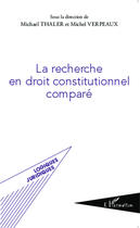 Couverture du livre « La recherche en droit constitutionnel comparé » de Michel Thaler et Michel Verpeaux aux éditions Editions L'harmattan