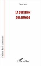 Couverture du livre « La question quasimodo » de Eliane Arav aux éditions L'harmattan