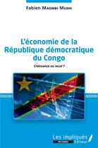 Couverture du livre « L'économie de la République démocratique du Congo ; croissance ou recul ? » de Fabien Maombi Mushi aux éditions Les Impliques