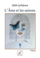Couverture du livre « L'âme et les saisons » de Cath Lefebvre aux éditions Thierry Sajat