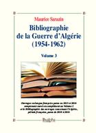 Couverture du livre « Bibliographie de la guerre d'Algérie (1954-1962) Tome 3 » de Maurice Sarazin aux éditions Dualpha