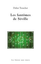 Couverture du livre « Les fantômes de Séville » de Didier Tronchet aux éditions La Fosse Aux Ours