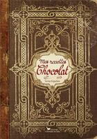 Couverture du livre « Mes recettes chocolat » de Sonia Ezgulian aux éditions Les Cuisinieres