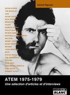 Couverture du livre « Atem 1975-1979 ; une sélecetion d'articles et interviews » de Gerard N'Guyen aux éditions Le Camion Blanc