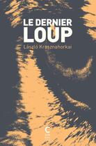 Couverture du livre « Le dernier loup » de Laszlo Krasznahorkai aux éditions Cambourakis