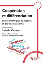 Couverture du livre « Coopération et différenciation : Entre dynamiques collectives et besoins des élèves » de Sylvain Connac et Collectif Petit Fute aux éditions Chronique Sociale