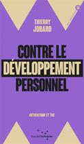 Couverture du livre « Contre le développement personnel - authentique et toc » de Thierry Jobard aux éditions Rue De L'echiquier