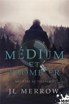 Couverture du livre « Médium et plombier t.1 ; meurtre au village » de Jl Merrow aux éditions Mxm Bookmark