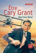 Couverture du livre « Être Cary Grant » de Martine Reid aux éditions Editions De La Loupe