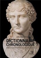 Couverture du livre « Dictionnaire chronologique des impératrices romaines » de Julia Desse aux éditions Les Trois Colonnes