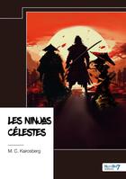 Couverture du livre « Les ninjas célestes » de M. C. Kairosberg aux éditions Nombre 7