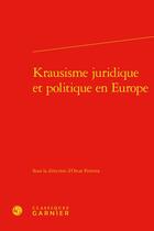 Couverture du livre « Krausisme juridique et politique en Europe » de Oscar Ferreira et Collectif aux éditions Classiques Garnier