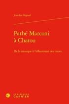 Couverture du livre « Pathé Marconi à Chatou : De la musique à l'effacement des traces » de Jean-Luc Rigaud aux éditions Classiques Garnier