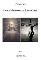 Couverture du livre « Sainte marie contre jesus-christ » de N'Tah Za Mbi aux éditions Saint Honore Editions