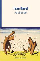 Couverture du livre « Arsémide » de Ivan Havel aux éditions Editions Du Canoe