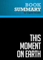 Couverture du livre « Summary: This Moment on Earth : Review and Analysis of John Kerry and Teresa Heinz Kerry's Book » de Businessnews Publish aux éditions Political Book Summaries