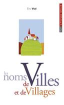 Couverture du livre « Les noms de villes et village » de Eric Vial aux éditions Belin