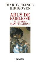 Couverture du livre « Abus de faiblesse et autres manipulations » de Marie-France Hirigoyen aux éditions Lattes