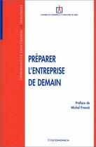 Couverture du livre « PREPARER L'ENTREPRISE DE DEMAIN » de Ccip/ aux éditions Economica