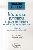 Couverture du livre « Éléments de statistique à l'usage des étudiants en médecine et en biologie ; cours exercices (2e édition) » de Legras Kohler aux éditions Ellipses