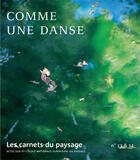 Couverture du livre « Les carnets du paysage t.13 et t.14 ; comme une danse » de  aux éditions Actes Sud