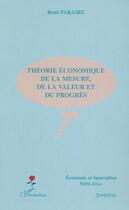 Couverture du livre « Théorie économique de la mesure, de la valeur et du progrès » de Rene Paraire aux éditions L'harmattan