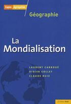 Couverture du livre « La mondialisation - capes agregation geographie » de Carroue aux éditions Breal