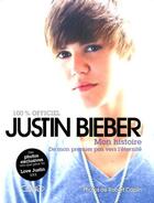 Couverture du livre « Justin Bieber ; mon histoire, de mon premier pas vers l'éternité » de Justin Bieber aux éditions Michel Lafon