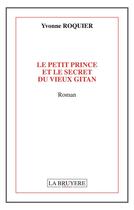 Couverture du livre « Le petit prince et le secret du vieux gitan » de Yvonne Roquier aux éditions La Bruyere