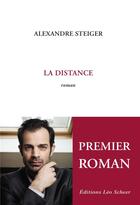 Couverture du livre « La distance » de Alexandre Steiger aux éditions Leo Scheer