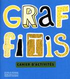 Couverture du livre « Graffitis ; cahier d'activités » de Elena Selena aux éditions Editions Du Patrimoine