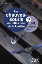 Couverture du livre « Les chauves-souris ont-elles peur de la lumière ? 100 clés pour comprendre les chauves-souris » de Francois Prud'Homme aux éditions Quae