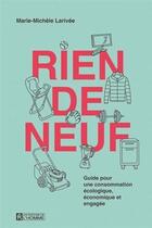 Couverture du livre « Rien de neuf : Guide pour une consommation écologique, économique et engagée » de Marie-Michele Larivee aux éditions Editions De L'homme