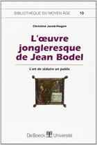 Couverture du livre « L'oeuvre jongleresque de Jean Bodel » de Jacob-Hugon aux éditions De Boeck Superieur