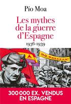 Couverture du livre « Les mythes de la guerre d'Espagne : 1936-1939 » de Pio Moa aux éditions L'artilleur