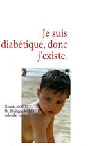 Couverture du livre « Je suis diabétique, donc j'existe » de Natalie Mouret et Philippe Valentin aux éditions Books On Demand