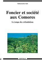 Couverture du livre « Foncier et société aux Comores ; le temps des refondations » de Said Mahamoudou aux éditions Karthala