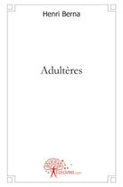 Couverture du livre « Adultères » de Henri Berna aux éditions Edilivre