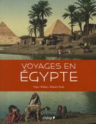 Couverture du livre « Voyages en Egypte » de Walter-M+Sole-R aux éditions Chene