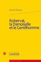 Couverture du livre « Roberval, la demoiselle et le gentilhomme » de Michel Bideaux aux éditions Classiques Garnier