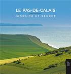 Couverture du livre « Le Pas-de-Calais insolite et secret » de Christine Duthoit aux éditions Editions Sutton