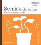 Couverture du livre « Semis & plantations ; toutes les techniques en pas à pas » de Xavier Mathias aux éditions Rustica