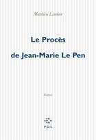 Couverture du livre « Le procès de Jean-Marie Le Pen » de Mathieu Lindon aux éditions P.o.l