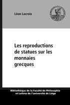 Couverture du livre « Les reproductions de statues sur les monnaies grecques » de Leon Lacroix aux éditions Epagine