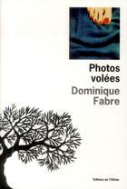 Couverture du livre « Photos volées » de Dominique Fabre aux éditions Editions De L'olivier