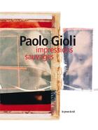 Couverture du livre « Paolo Gioli : impressions sauvages » de Philippe Dubois et Antonio Somaini aux éditions Les Presses Du Reel