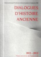 Couverture du livre « Dialogues d'histoire ancienne, n° 39-2/2013 » de Auteurs Divers aux éditions Pu De Franche Comte