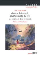 Couverture du livre « Ginette Rimbault, psychanalyste du réel : les enfants, le deuil et l'inceste » de Luc Massardier aux éditions Fabert