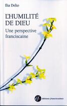 Couverture du livre « L'humilite de dieu, une perspective franciscaine - 2 » de Ilia Delio aux éditions Franciscaines