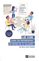 Couverture du livre « Le CSE dans les entreprises de moins de 50 salariés : ce qu'il faut savoir » de  aux éditions Editions Legislatives